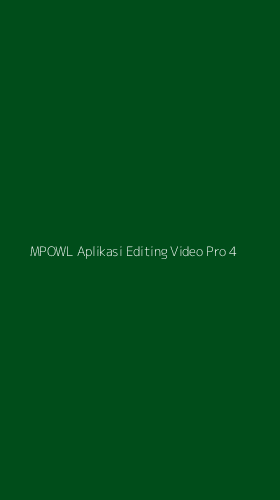 Tampilan Antarmuka Aplikasi Mpowl Aplikasi Editing Video Pro - 4