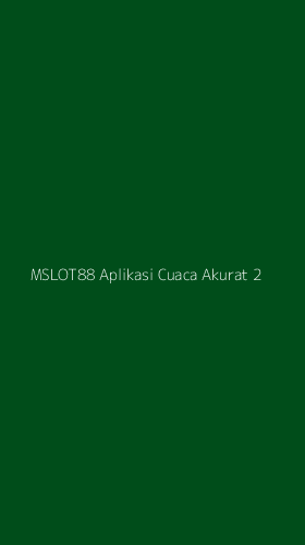 Tampilan Antarmuka Aplikasi Mslot88 Aplikasi Cuaca Akurat - 2