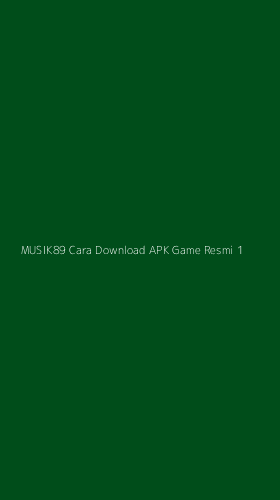 Tampilan Antarmuka Aplikasi Musik89 Cara Download Apk Game Resmi - 1