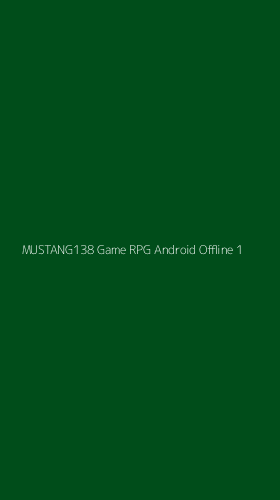 Tampilan Antarmuka Aplikasi Mustang138 Game Rpg Android Offline - 1