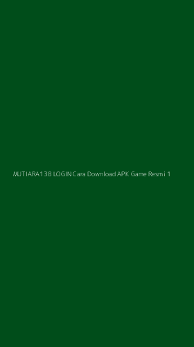 Tampilan Antarmuka Aplikasi Mutiara138 Login Cara Download Apk Game Resmi - 1