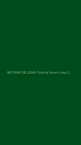 Tampilan Antarmuka Aplikasi Mutiara138 Login Tutorial Server Linux - 2