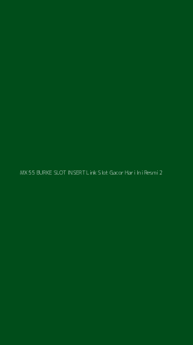 Tampilan Antarmuka Aplikasi Mx 55 Burke Slot Insert Link Slot Gacor Hari Ini Resmi - 2