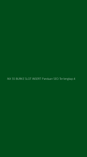 Tampilan Antarmuka Aplikasi Mx 55 Burke Slot Insert Panduan Seo Terlengkap - 4