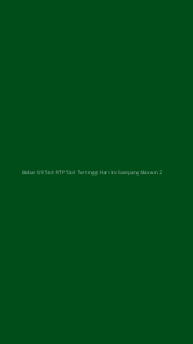 Tampilan Antarmuka Aplikasi Mabar 69 Slot Rtp Slot Tertinggi Hari Ini Gampang Maxwin - 2