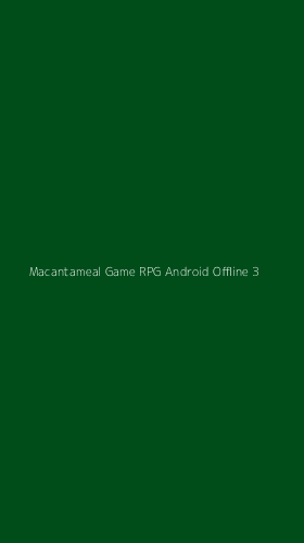 Tampilan Antarmuka Aplikasi Macantameal Game Rpg Android Offline - 3