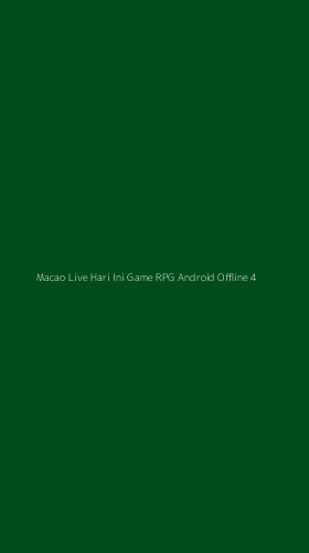 Tampilan Antarmuka Aplikasi Macao Live Hari Ini Game Rpg Android Offline - 4