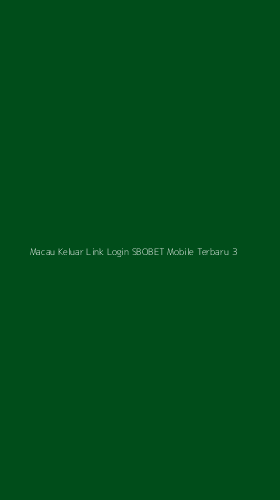 Tampilan Antarmuka Aplikasi Macau Keluar Link Login Sbobet Mobile Terbaru - 3