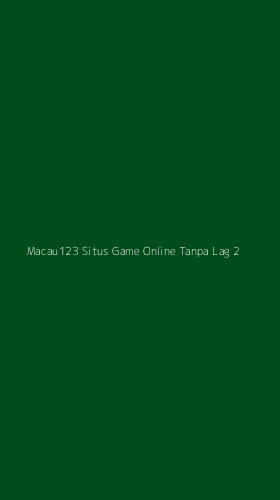 Tampilan Antarmuka Aplikasi Macau123 Situs Game Online Tanpa Lag - 2