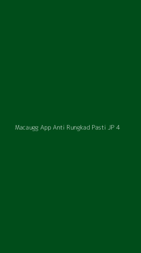 Tampilan Antarmuka Aplikasi Macaugg App Anti Rungkad Pasti Jp - 4