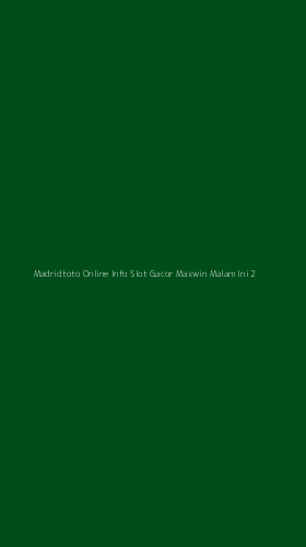 Tampilan Antarmuka Aplikasi Madridtoto Online Info Slot Gacor Maxwin Malam Ini - 2