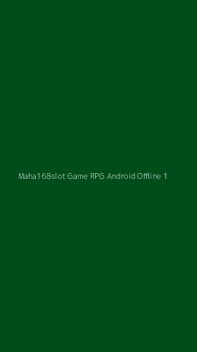 Tampilan Antarmuka Aplikasi Maha168slot Game Rpg Android Offline - 1