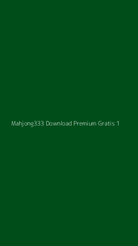 Tampilan Antarmuka Aplikasi Mahjong333 Download Premium Gratis - 1