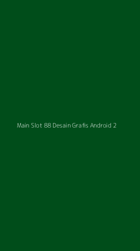 Tampilan Antarmuka Aplikasi Main Slot 88 Desain Grafis Android - 2