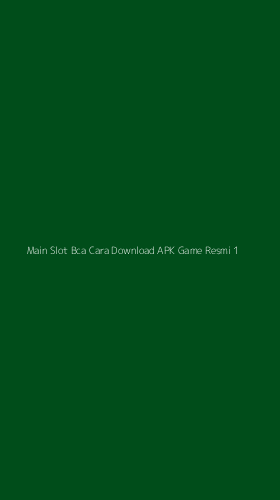 Tampilan Antarmuka Aplikasi Main Slot Bca Cara Download Apk Game Resmi - 1