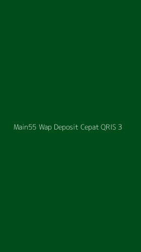 Tampilan Antarmuka Aplikasi Main55 Wap Deposit Cepat Qris - 3