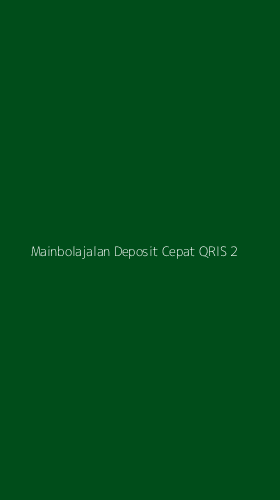 Tampilan Antarmuka Aplikasi Mainbolajalan Deposit Cepat Qris - 2