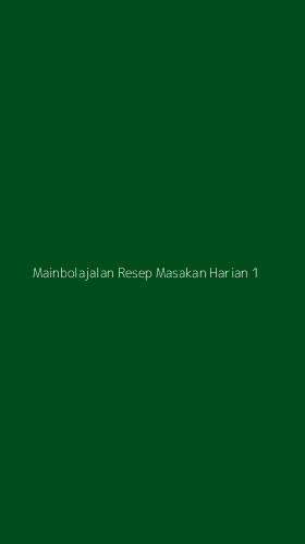 Tampilan Antarmuka Aplikasi Mainbolajalan Resep Masakan Harian - 1