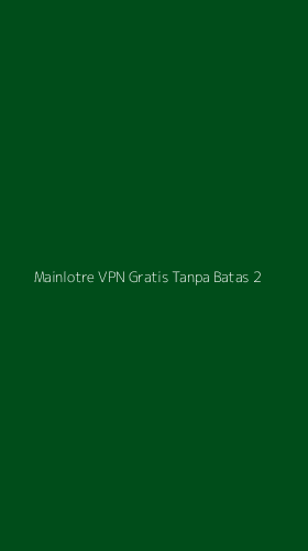 Tampilan Antarmuka Aplikasi Mainlotre Vpn Gratis Tanpa Batas - 2