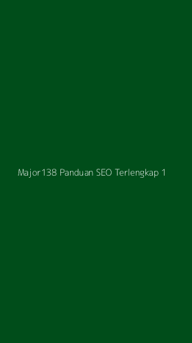 Tampilan Antarmuka Aplikasi Major138 Panduan Seo Terlengkap - 1