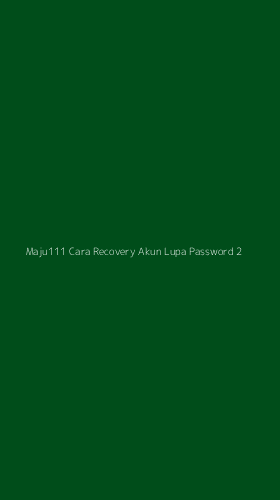 Tampilan Antarmuka Aplikasi Maju111 Cara Recovery Akun Lupa Password - 2
