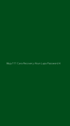 Tampilan Antarmuka Aplikasi Maju111 Cara Recovery Akun Lupa Password - 4