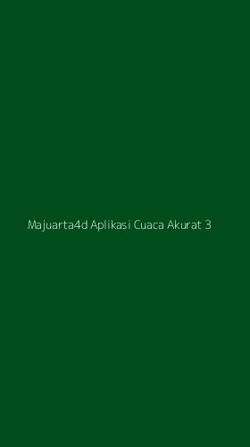 Tampilan Antarmuka Aplikasi Majuarta4d Aplikasi Cuaca Akurat - 3