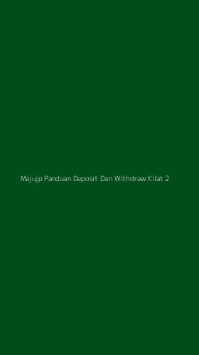 Tampilan Antarmuka Aplikasi Majujp Panduan Deposit Dan Withdraw Kilat - 2