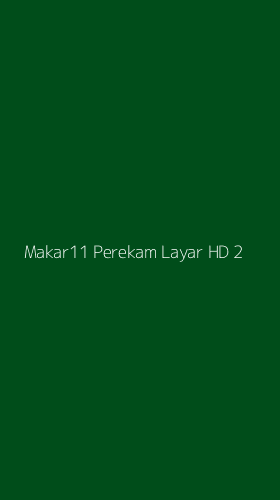 Tampilan Antarmuka Aplikasi Makar11 Perekam Layar Hd - 2