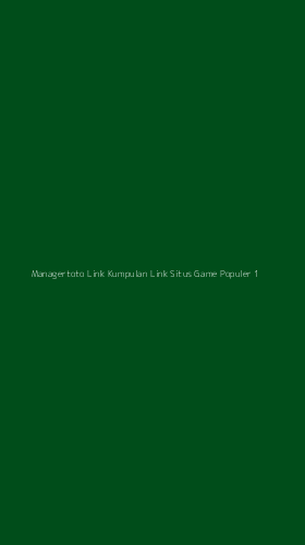 Tampilan Antarmuka Aplikasi Managertoto Link Kumpulan Link Situs Game Populer - 1