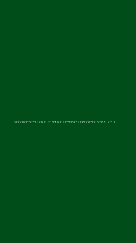 Tampilan Antarmuka Aplikasi Managertoto Login Panduan Deposit Dan Withdraw Kilat - 1