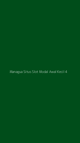Tampilan Antarmuka Aplikasi Managua Situs Slot Modal Awal Kecil - 4