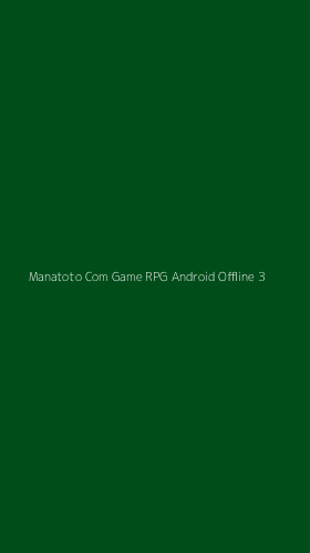 Tampilan Antarmuka Aplikasi Manatoto Com Game Rpg Android Offline - 3