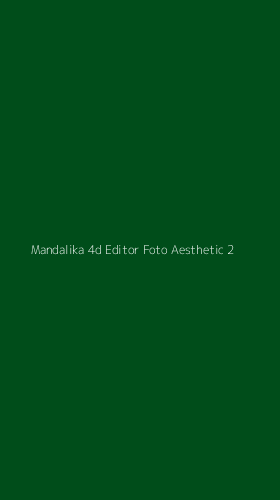 Tampilan Antarmuka Aplikasi Mandalika 4d Editor Foto Aesthetic - 2