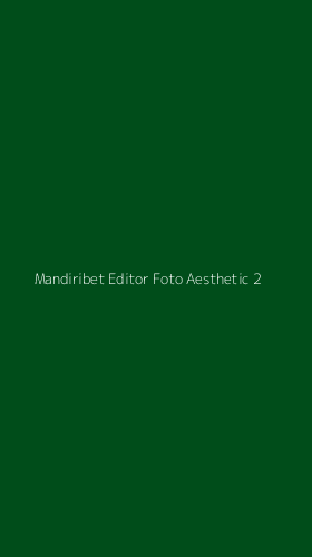 Tampilan Antarmuka Aplikasi Mandiribet Editor Foto Aesthetic - 2