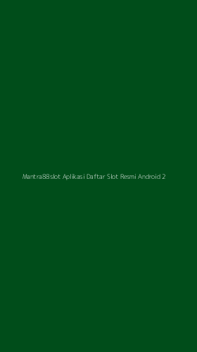 Tampilan Antarmuka Aplikasi Mantra88slot Aplikasi Daftar Slot Resmi Android - 2