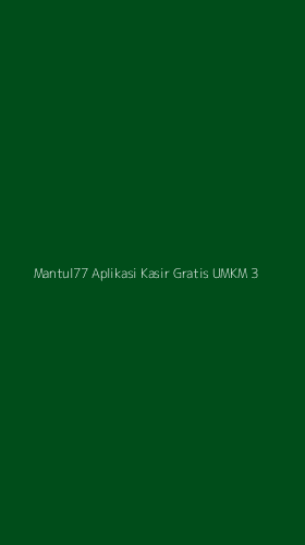 Tampilan Antarmuka Aplikasi Mantul77 Aplikasi Kasir Gratis Umkm - 3