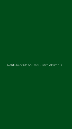 Tampilan Antarmuka Aplikasi Mantulwd808 Aplikasi Cuaca Akurat - 3