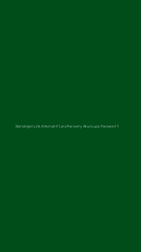Tampilan Antarmuka Aplikasi Mariatogel Link Alternatif Cara Recovery Akun Lupa Password - 1
