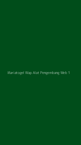 Tampilan Antarmuka Aplikasi Mariatogel Wap Alat Pengembang Web - 1