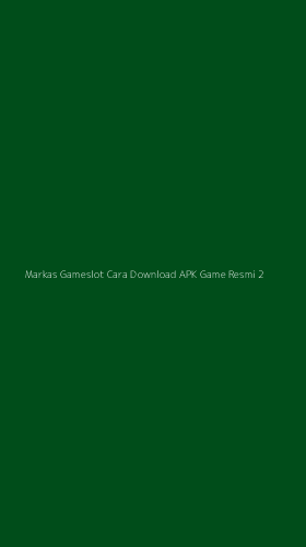 Tampilan Antarmuka Aplikasi Markas Gameslot Cara Download Apk Game Resmi - 2