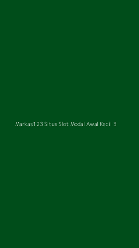 Tampilan Antarmuka Aplikasi Markas123 Situs Slot Modal Awal Kecil - 3