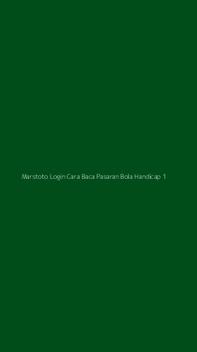Tampilan Antarmuka Aplikasi Marstoto Login Cara Baca Pasaran Bola Handicap - 1
