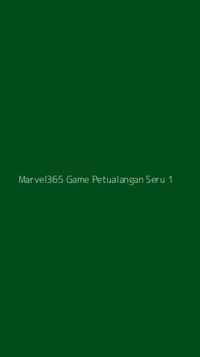 Tampilan Antarmuka Aplikasi Marvel365 Game Petualangan Seru - 1