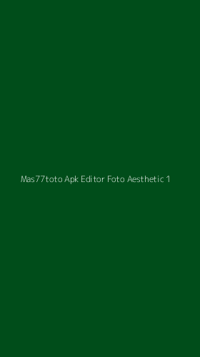 Tampilan Antarmuka Aplikasi Mas77toto Apk Editor Foto Aesthetic - 1