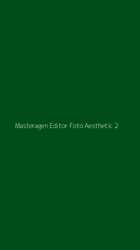 Tampilan Antarmuka Aplikasi Masteragen Editor Foto Aesthetic - 2
