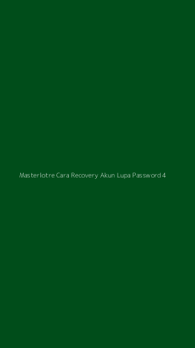 Tampilan Antarmuka Aplikasi Masterlotre Cara Recovery Akun Lupa Password - 4