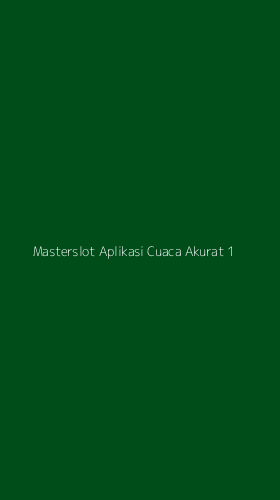 Tampilan Antarmuka Aplikasi Masterslot Aplikasi Cuaca Akurat - 1