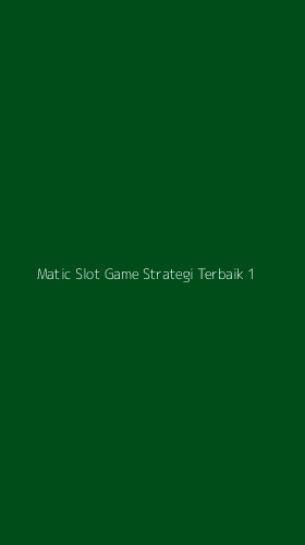 Tampilan Antarmuka Aplikasi Matic Slot Game Strategi Terbaik - 1