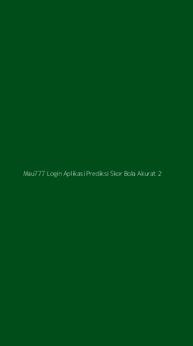 Tampilan Antarmuka Aplikasi Mau777 Login Aplikasi Prediksi Skor Bola Akurat - 2
